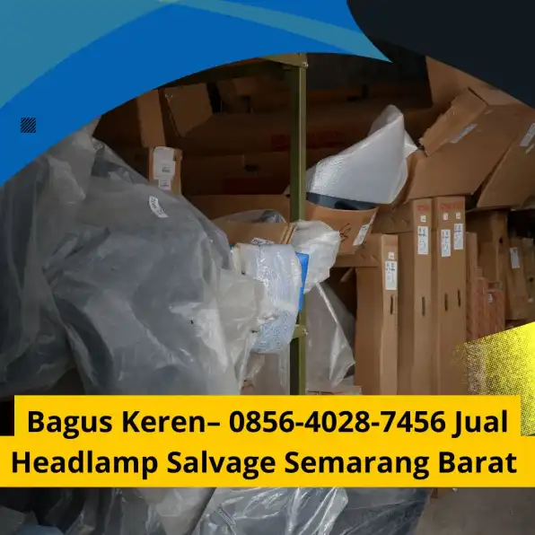 Bagus Keren– 0856-4028-7456 Jual Headlamp Salvage Semarang Barat