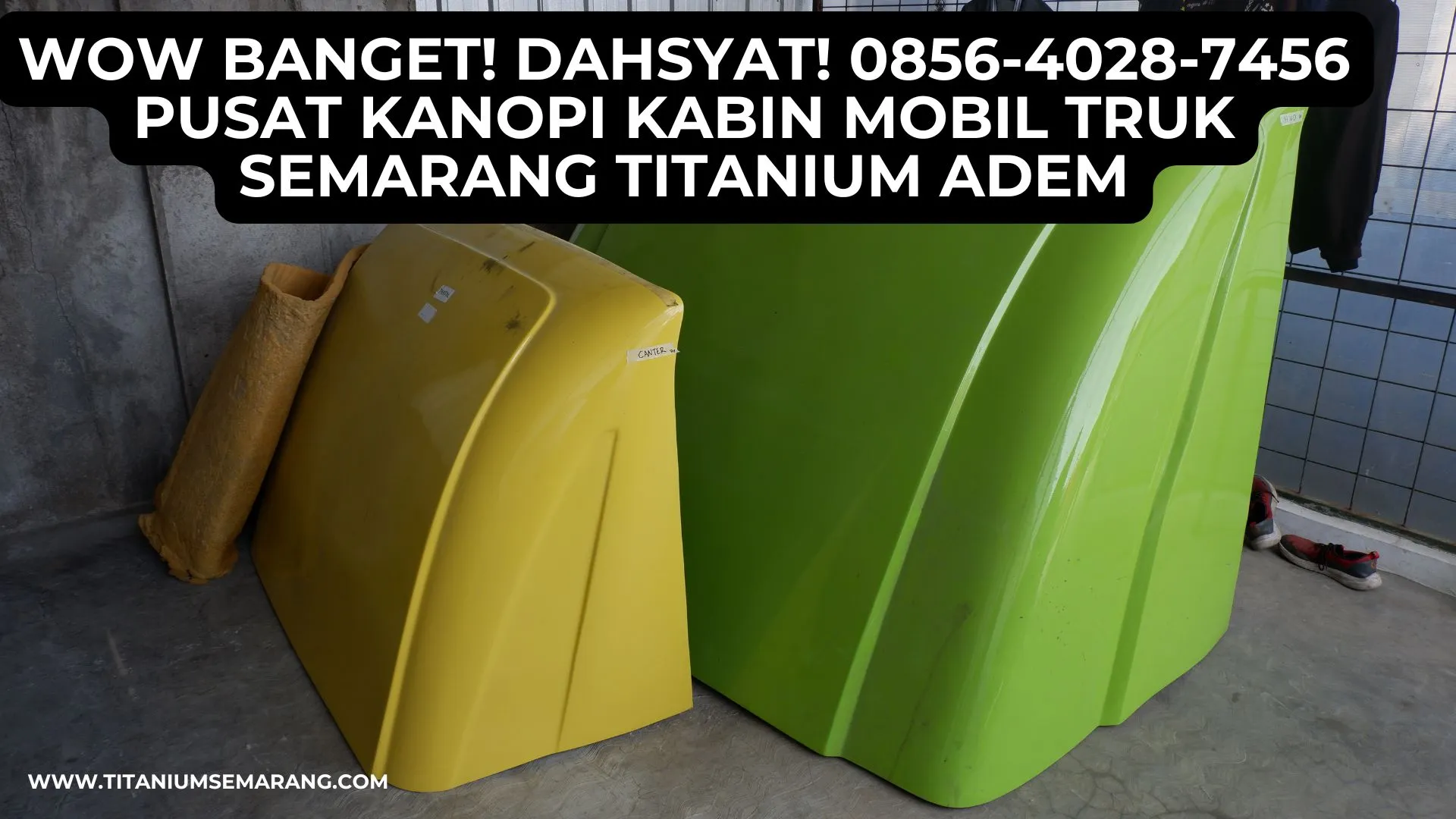 Wow Banget! 0856-4028-7456 Pusat Kanopi Kabin Mobil Truk Semarang Titanium Adem