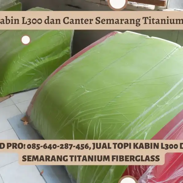 Topi Elit! 085-640-287-456, Jual Topi Kabin L300 dan Canter Semarang Titanium Fiberglass