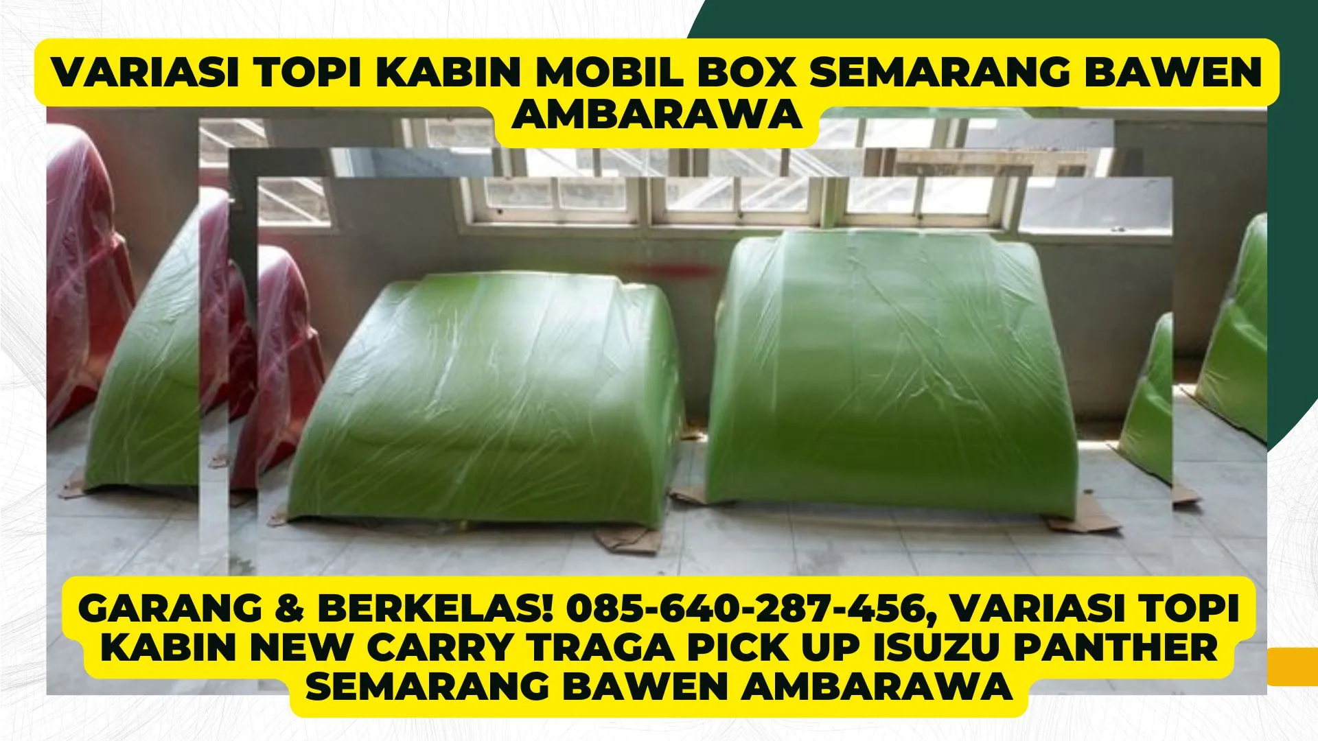 Garang & Berkelas, Variasi Topi Kabin New Carry Traga Pick up Isuzu Panther Semarang Bawen Ambarawa