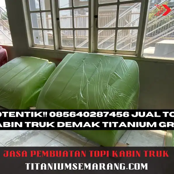 Otentik!! 085640287456 Jual Topi Kabin Truk Demak Titanium Group