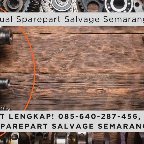 Paket Lengkap! 085-640-287-456, Jual Sparepart Salvage Semarang