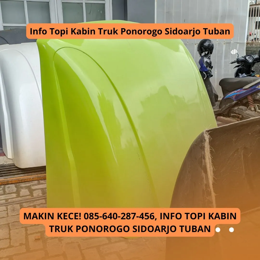 Makin Kece, Info Topi Kabin Truk Ponorogo Sidoarjo Tuban