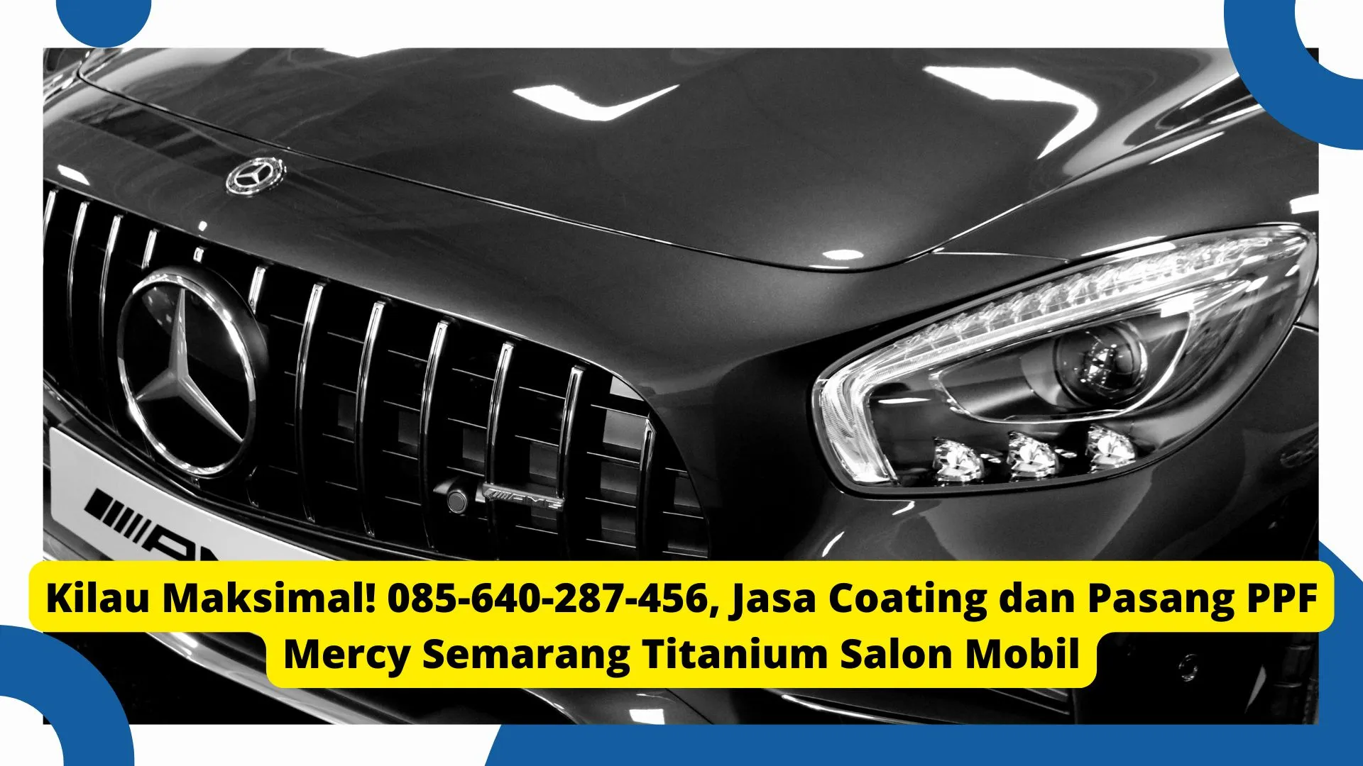 Perisai Super Nano! , Jasa Coating dan Pasang PPF Mercy Semarang Titanium Salon Mobil