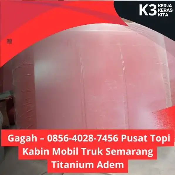 Gagah – 0856-4028-7456 Pusat Topi Kabin Mobill Truk Semarang Titanium Adem