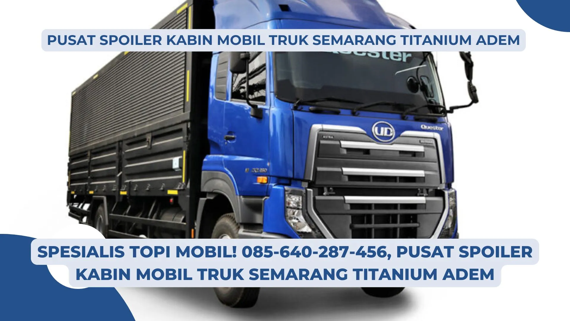 Ahlinya Topi Kabin! 085-640-287-456, Pusat Spoiler Kabin Mobil Truk Semarang Titanium Adem