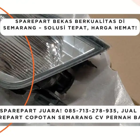 Sparepart Juara! 085-713-278-935, Jual Sparepart Copotan Semarang CV Pernah Baru