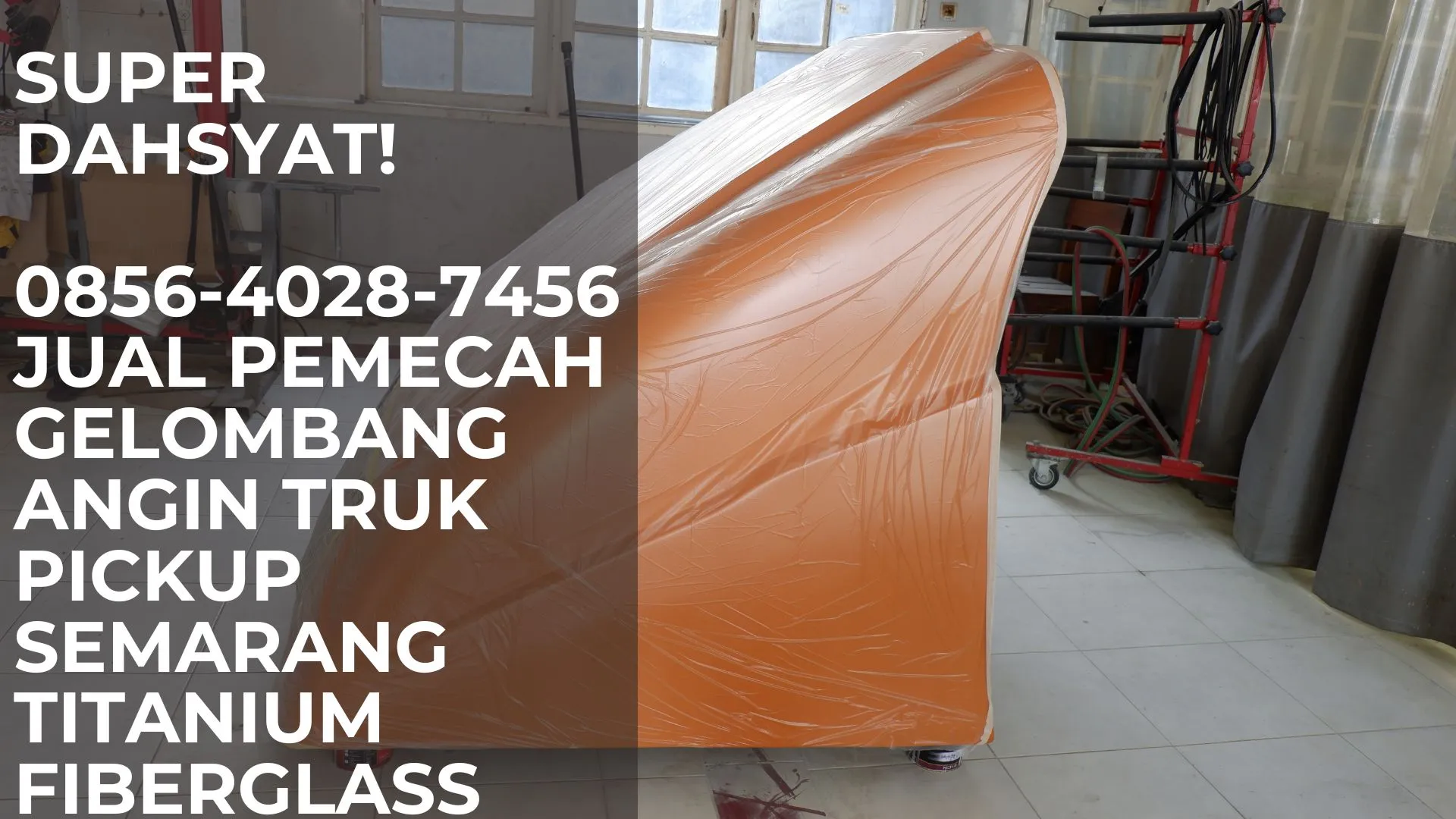 Super Dahsyat! 0856-4028-7456 Jual Pemecah Gelombang Angin Truk Pickup Semarang Titanium Fiberglass