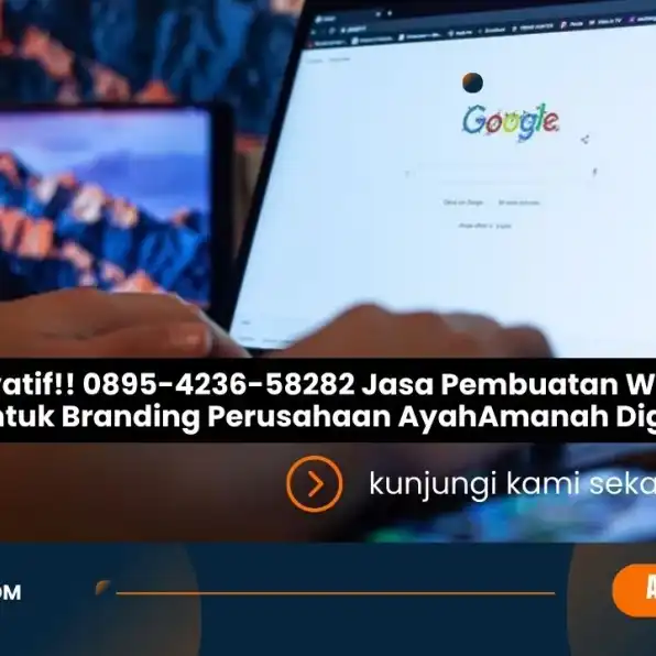 Inovatif!! 0895-4236-58282 Jasa Pembuatan Website Untuk Branding Perusahaan AyahAmanah Digital