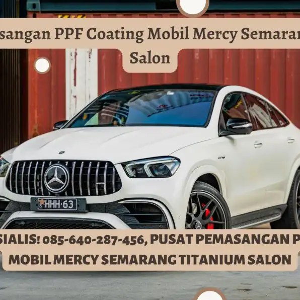 Mercy Spesialis! 085-640-287-456, Pusat Pemasangan PPF Coating Mobil Mercy Semarang Titanium Salon