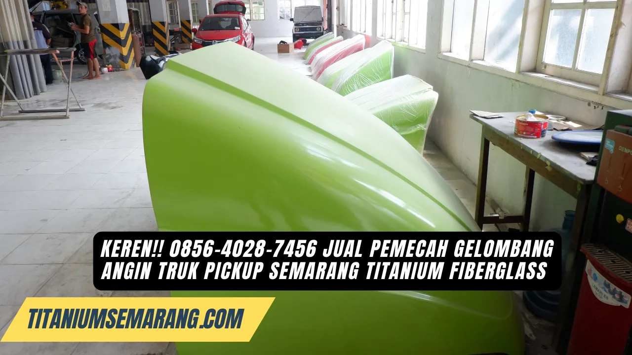 Gahar!! 0856-4028-7456 Jual Pemecah Gelombang Angin Truk Pickup Semarang Titanium Fiberglass