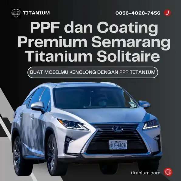 Kilap Abadi – 0856-4028-7456 Jasa Install PPF dan Coating Premium Semarang Titanium Solitaire