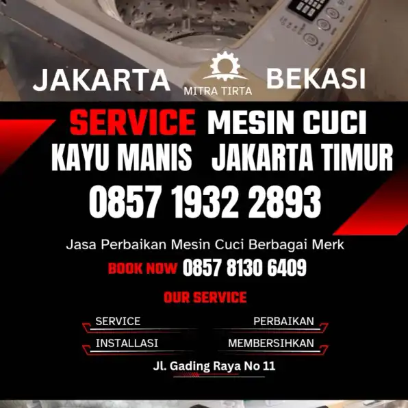 Tukang Service Mesin Cuci Panggilan Kayu Manis Matraman Jakarta Timur 0857 1932 2893