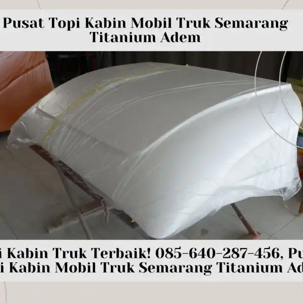 SPOILER KABIN TRUK! 085-640-287-456, Pusat Spoiler Kabin Mobil Truk Semarang Titanium Adem