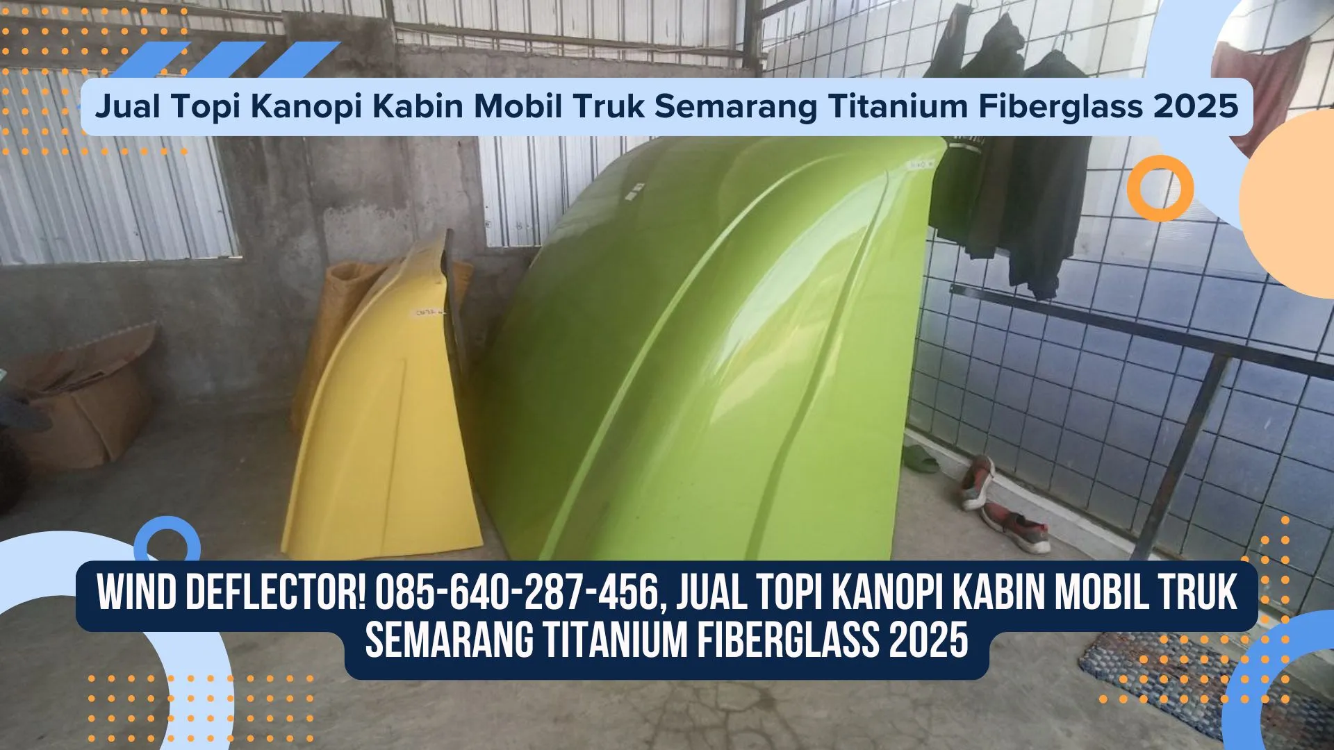 Wind Deflector! Jual Topi Kanopi Kabin Mobil Truk Semarang Titanium Fiberglass 2025