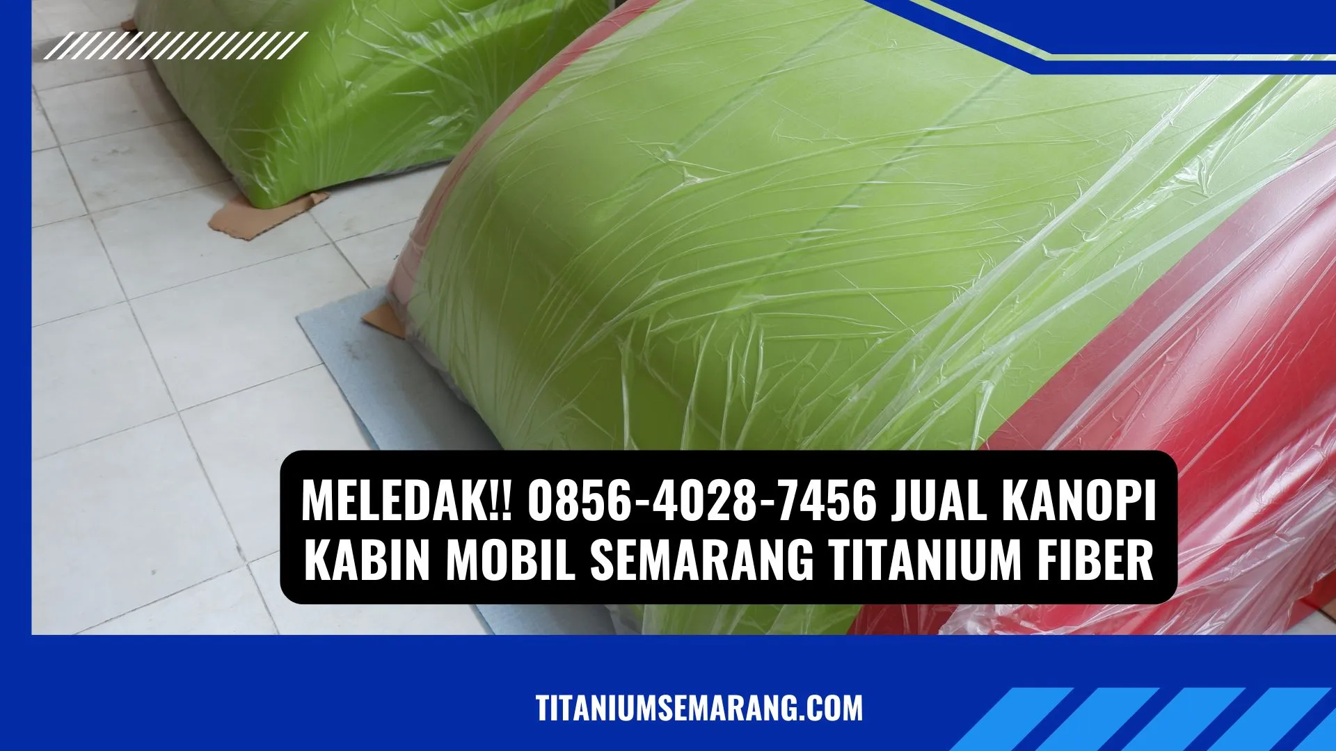 Meledak!! 0856-4028-7456 Jual Kanopi Kabin Mobil Semarang Titanium Fiber