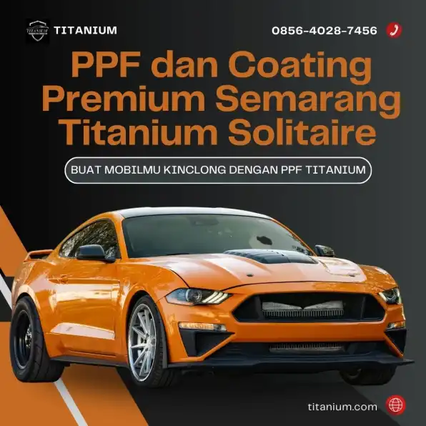 Lapisan Elegan – 0856-4028-7456 Layanan Install PPF dan Coating Premium Semarang Titanium Solitaire