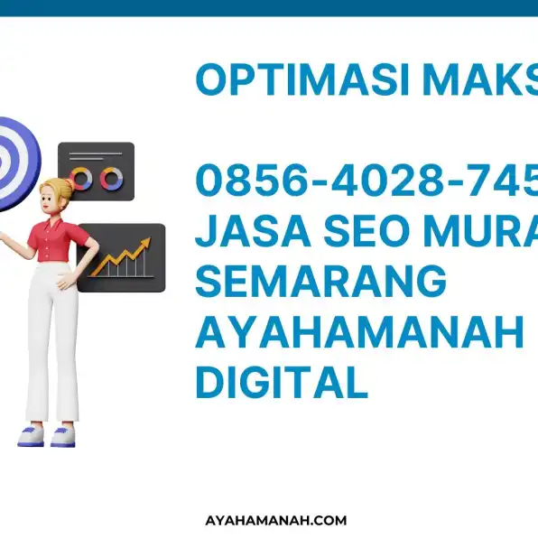 Optimasi Maksimal! 0856-4028-7456 Jasa SEO Murah Semarang AyahAmanah Digital