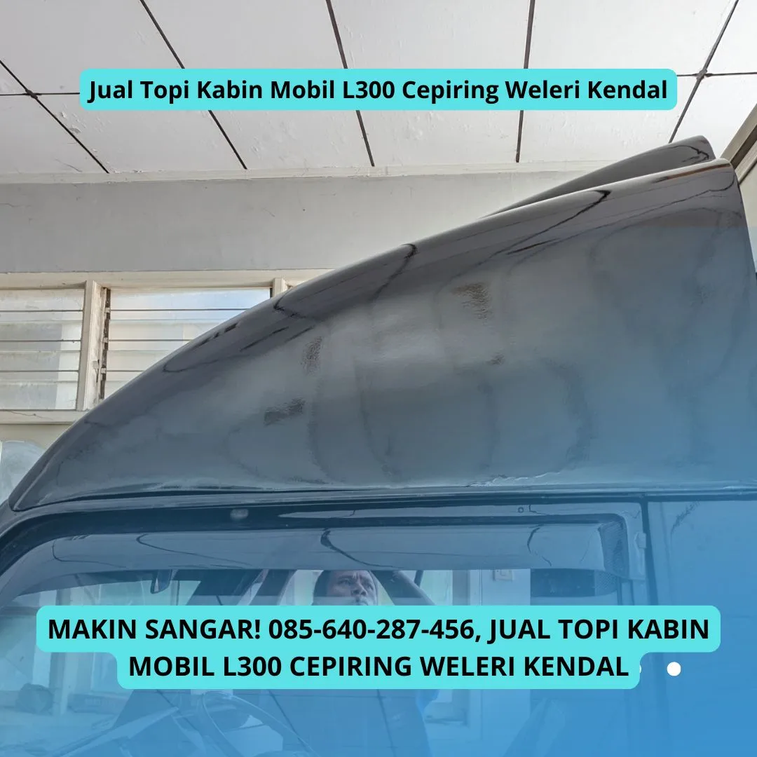 Kuat, Produksi Topi Kabin Mobil L300 Cepiring Weleri Kendal