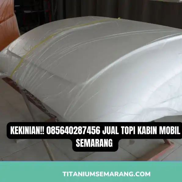 Kekinian!! 085640287456 Jual Topi Kabin Mobil Semarang