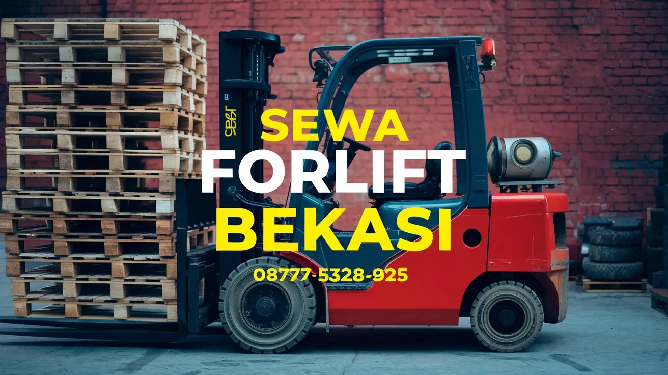 SEWA FORKLIF BEKASI, RENTAL MURAH