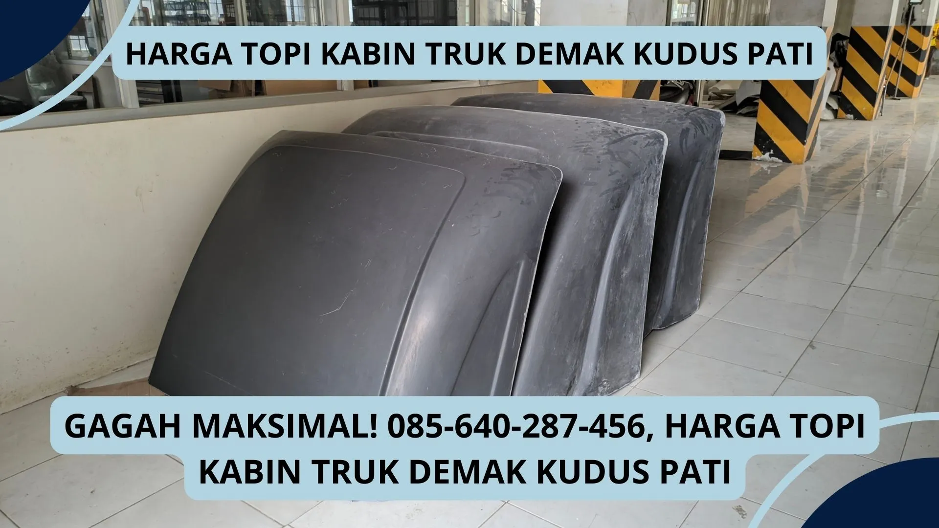 Gagah Maksimal, Harga Topi Kabin Truk Demak Kudus Pati