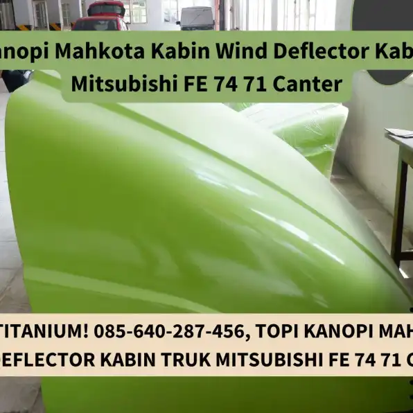 CrownCab Titanium! 085-640-287-456, Topi Kanopi Mahkota Kabin Wind Deflector Kabin Truk Mitsubishi FE 74 71 Canter