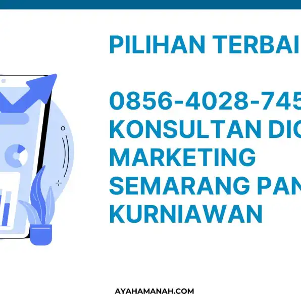 Pilihan Terbaik! 0856-4028-7456 Konsultan Digital Marketing Semarang Pandu Kurniawan