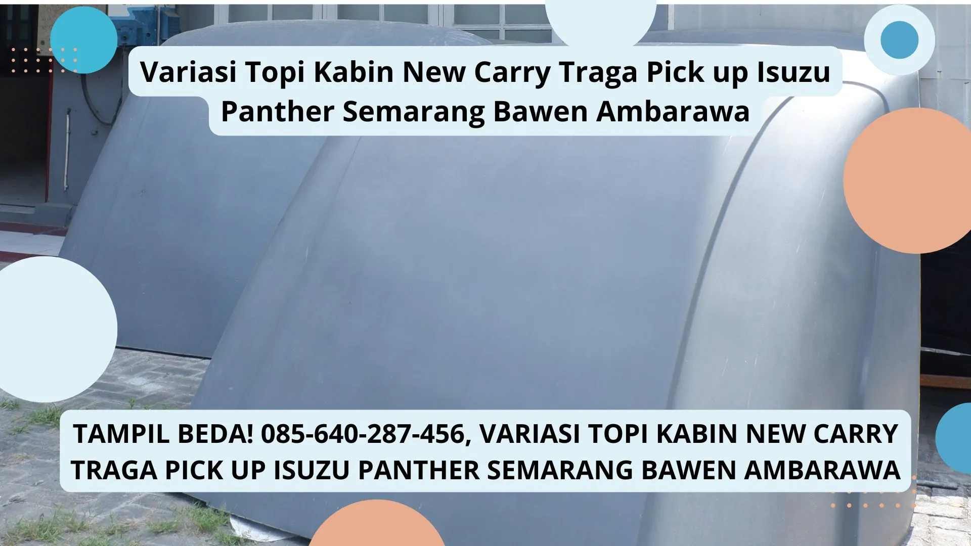 Truk Berkelas, Variasi Topi Kabin New Carry Traga Pick up Isuzu Panther Semarang Bawen Ambarawa