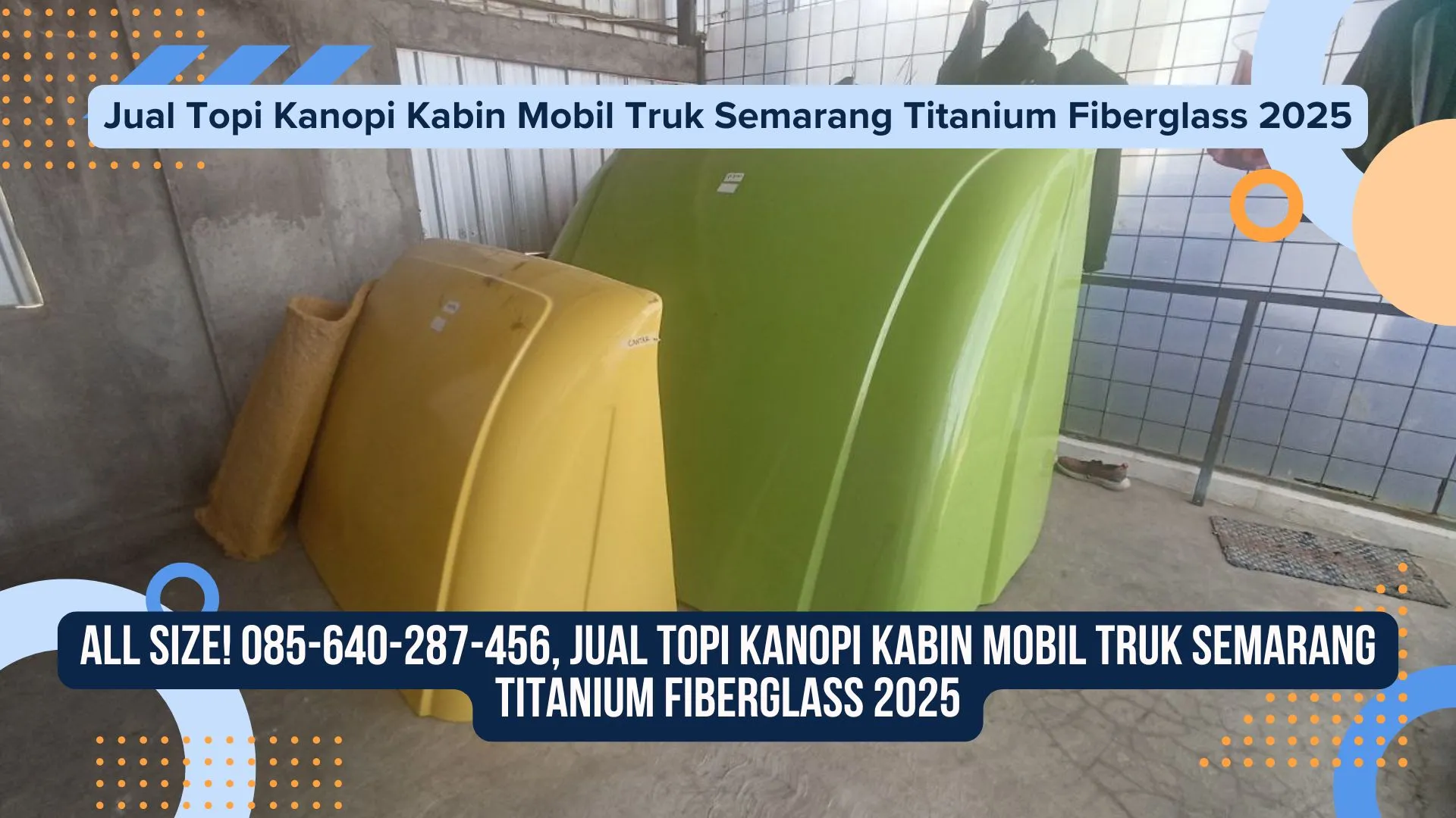 Wind Shield! Jual Topi Kanopi Kabin Mobil Truk Semarang Titanium Fiberglass 2025