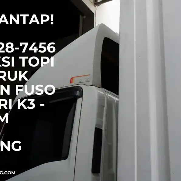 Wow Mantap! 0856-4028-7456 Produksi Topi Kabin Truk Giga dan Fuso Karoseri K3 - Titanium Group Semarang