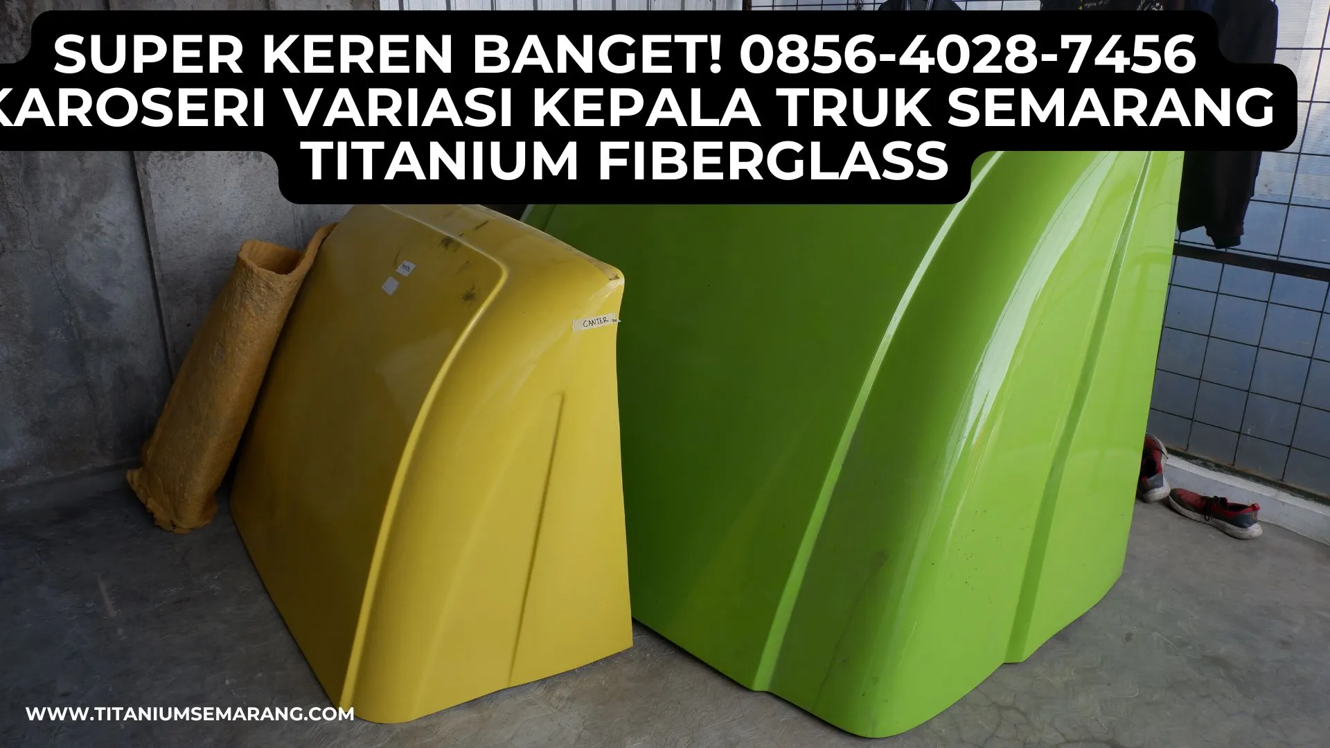 Super Keren Banget! 0856-4028-7456 Karoseri Variasi Kepala Truk Semarang Titanium Fiberglass