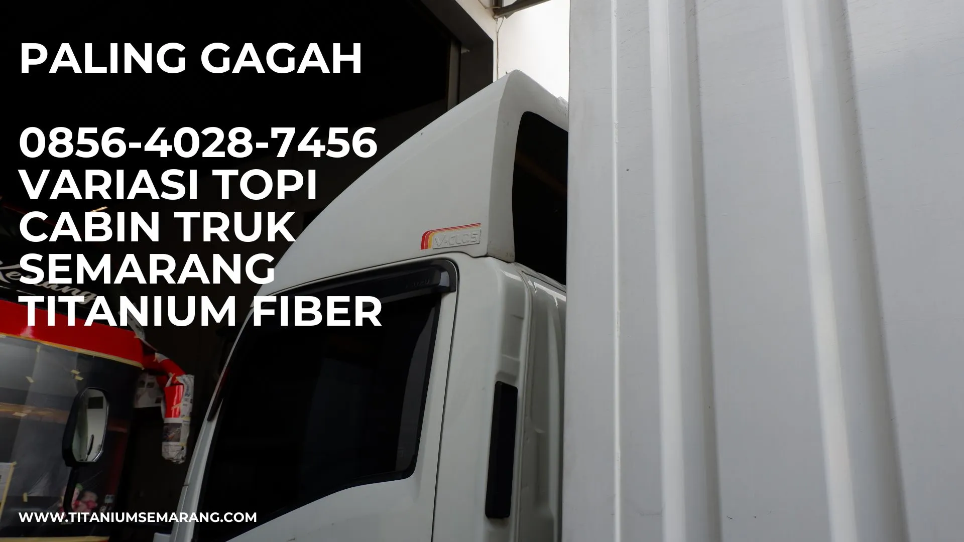 Paling Gagah 0856-4028-7456 Variasi Topi Cabin Truk Semarang Titanium Fiber