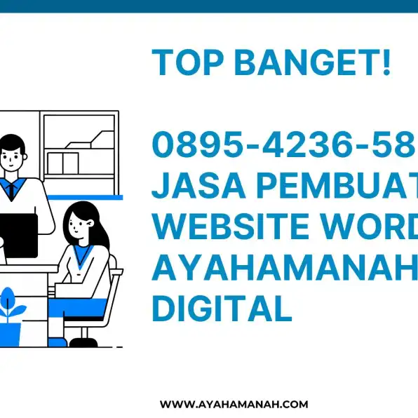 Top Banget! 0895-4236-58282 Jasa Pembuatan Website Wordpress AyahAmanah Digital