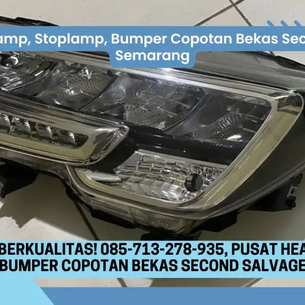 Murah Berkualitas! 085-713-278-935, Pusat Headlamp, Stoplamp, Bumper Copotan Bekas Second Salvage Semarang