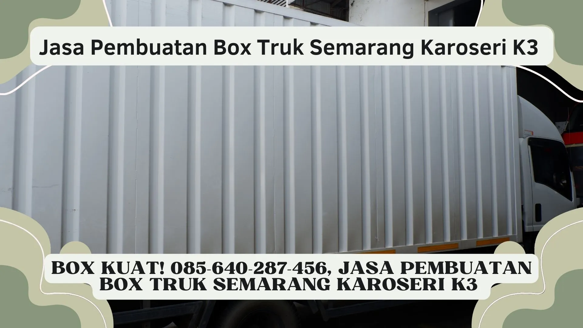 Box Kuat! Jasa Pembuatan Box Truk Semarang Karoseri K3