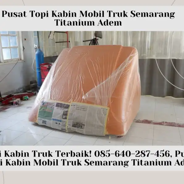 KANOPI KABIN TRUK PALING LARIS! 085-640-287-456, Pusat Kanopi Kabin Mobil Truk Semarang Titanium Adem