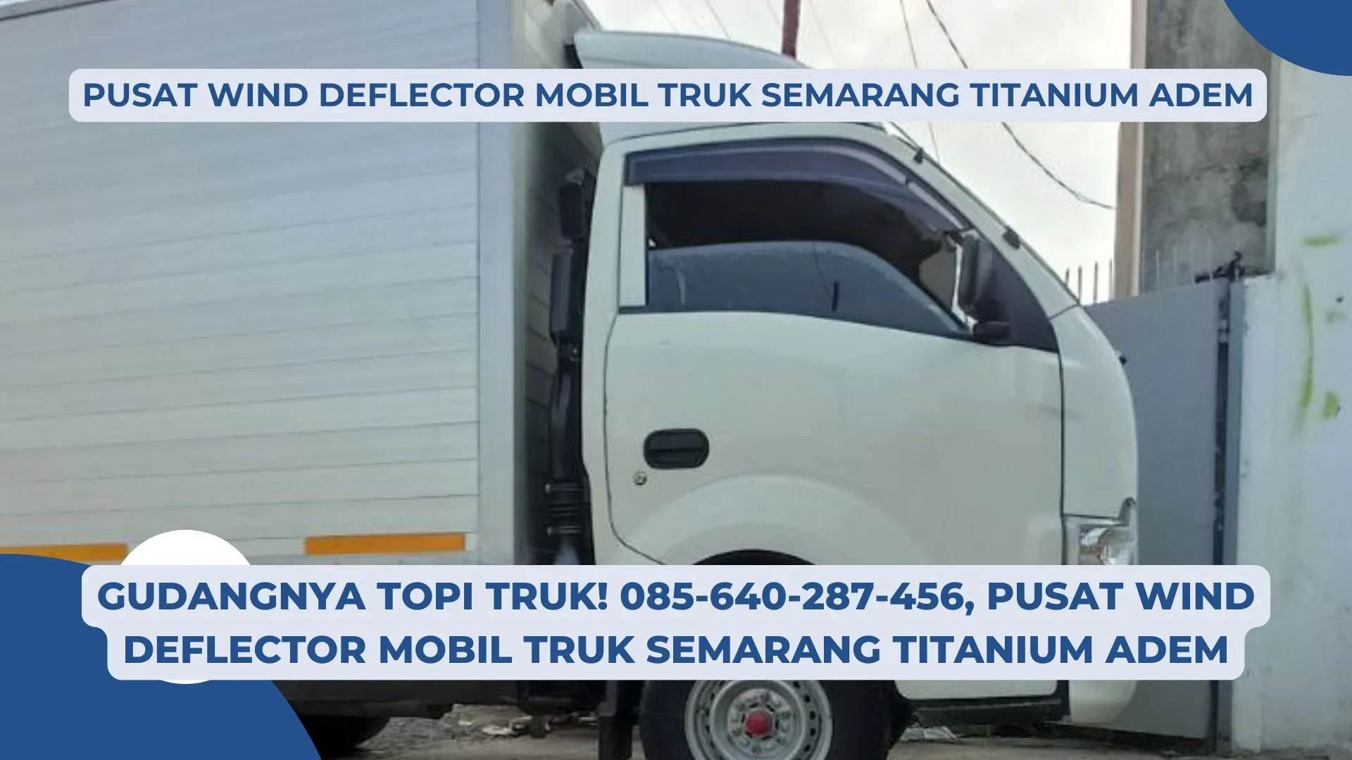 Topi Kuat! 085-640-287-456, Pusat Wind Deflector Mobil Truk Semarang Titanium Adem