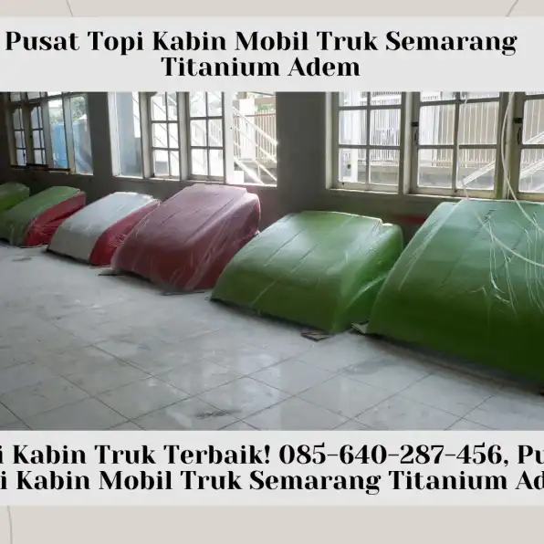 MAHKOTA KABIN TRUK KEREN! 085-640-287-456, Pusat Mahkota Kabin Mobil Truk Semarang Titanium Adem