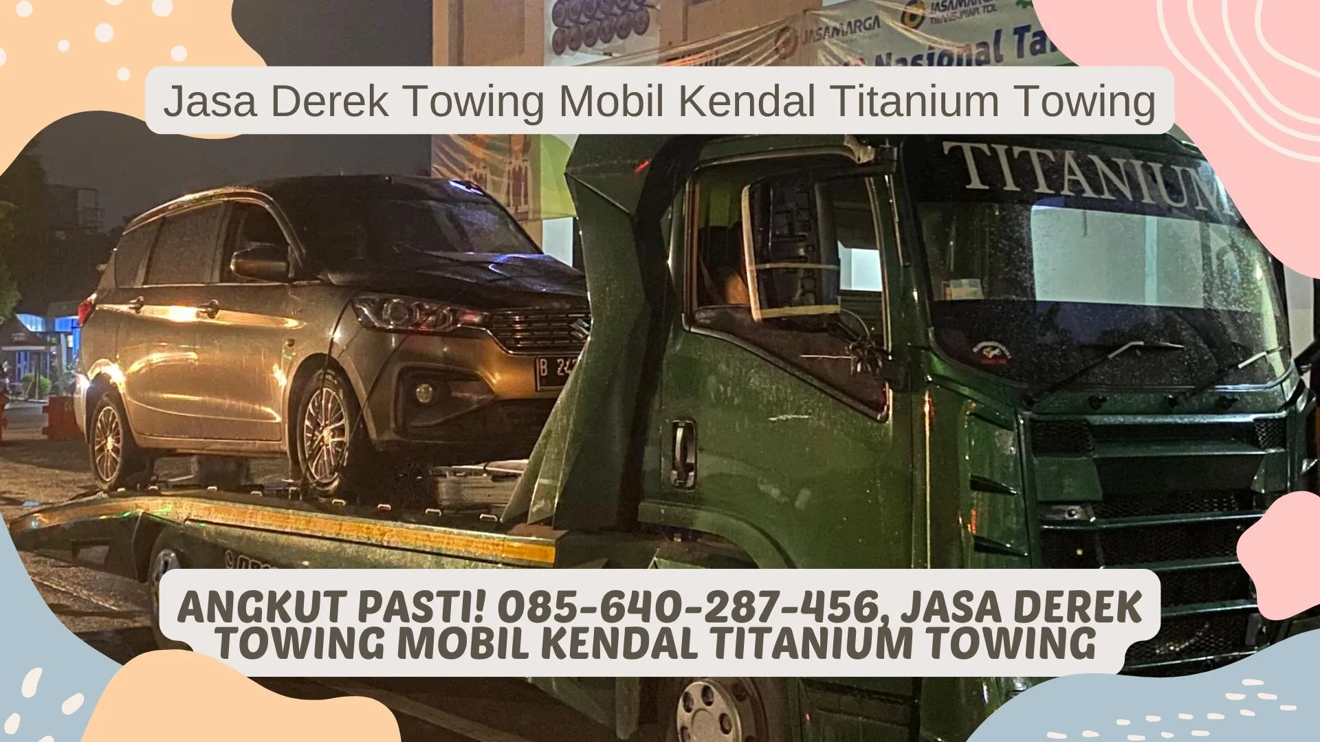 Angkut Pasti! 085-640-287-456, Jasa Derek Towing Mobil Kendal Titanium Towing