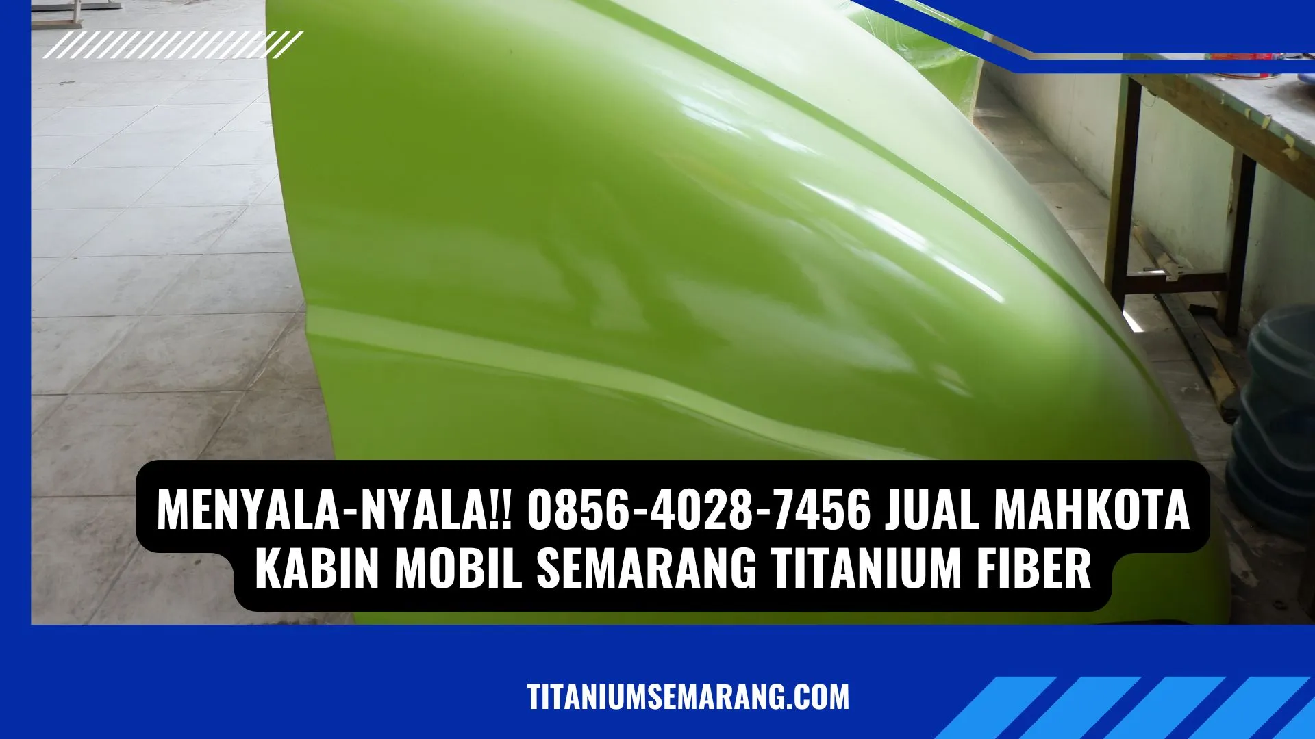 Heboh!! 0856-4028-7456 Jual Mahkota Kabin Mobil Semarang Titanium Fiber