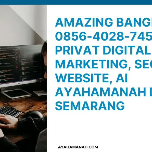 Amazing Banget! 0856-4028-7456 Privat Digital Marketing, SEO, Website, AI AyahAmanah Digital Semarang