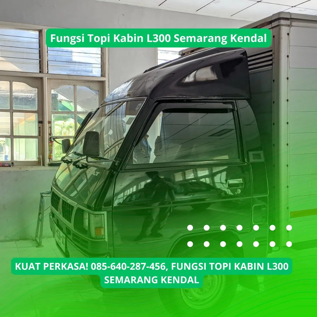 Kuat Perkasa, Fungsi Topi Kabin L300 Semarang Kendal
