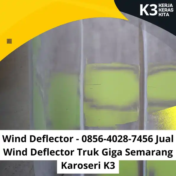 Wind Deflector - 0856-4028-7456 Jual Wind Deflector Truk Giga Semarang Karoseri K3