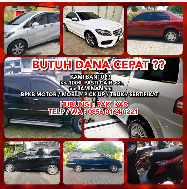 Butuh Dana Cepat??Kami Bantu !!>> 100% Pasti Cair >> Jaminan : Bpkb Motor / Mobil / Pick Up / Truk /