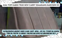 Banyak Fungsi! 085-640-287-456, Jual Topi Kabin Truk New Carry Semarang Karoseri K3