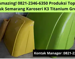 Wow Amazing! 0821-2346-6350 Produksi Topi Kabin Truk Semarang Karoseri K3 Titanium Group