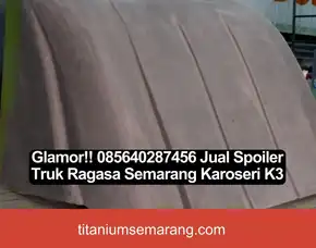 Glamor!! 085640287456 Jual Spoiler Truk Ragasa Semarang Karoseri K3