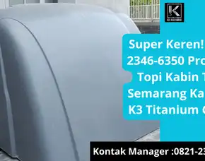 Super Keren! 0821-2346-6350 Produksi Topi Kabin Truk Semarang Karoseri K3 Titanium Group