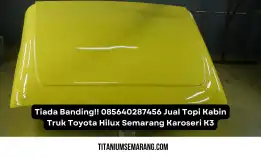 Tiada Banding!! 085640287456 Jual Topi Kabin Truk Toyota Hilux Semarang Karoseri K3